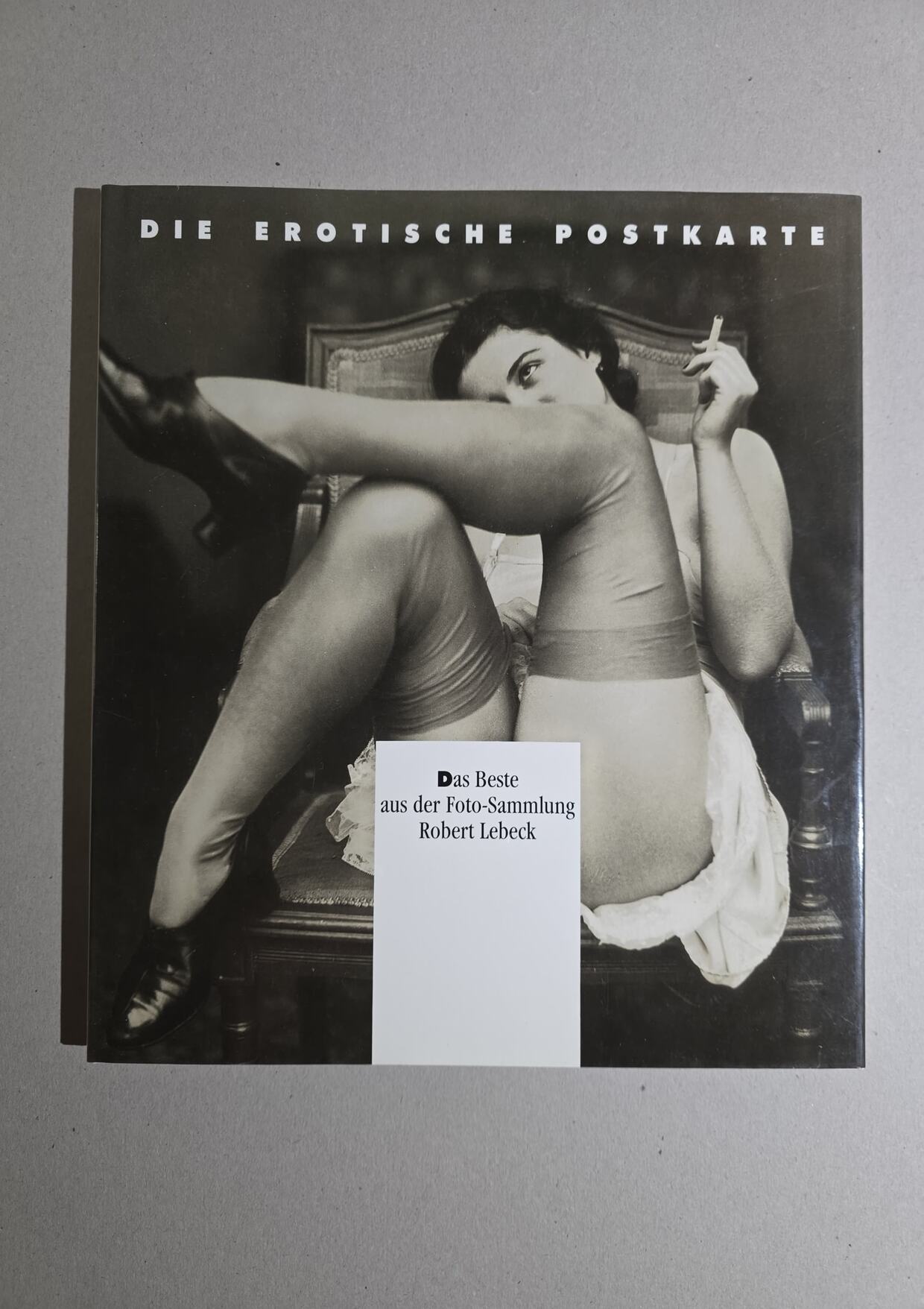 Die erotische Postkarte - Das Beste aus der Foto-Sammlung Robert Lebeck