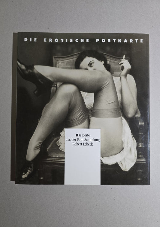 Die erotische Postkarte - Das Beste aus der Foto-Sammlung Robert Lebeck